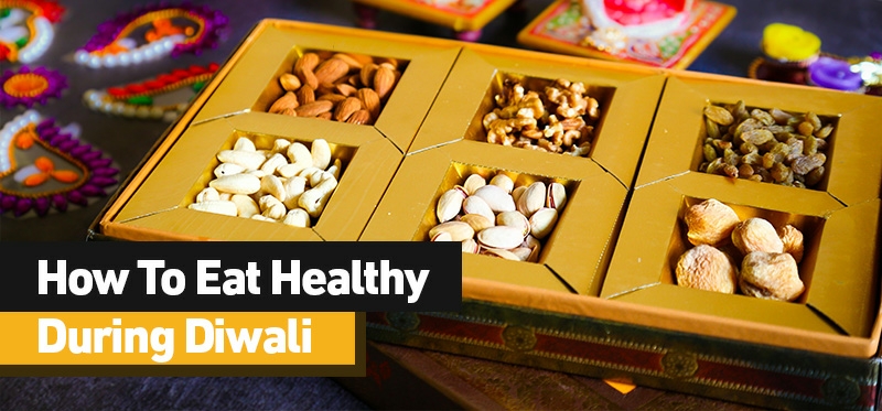 How To Eat Healthy During Diwali
