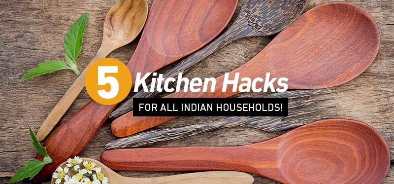 5 kitchen hacks for all Indian households!